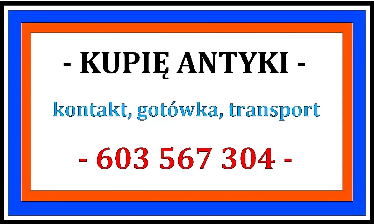 KUPIĘ ANTYKI - LIKWIDACJA MIESZKANIA, DOMU, KOLEKCJI - GOTÓWKA od ręki - SZYBKI KONTAKT i DOJAZD - Zadzwoń i oszczędź swój czas !